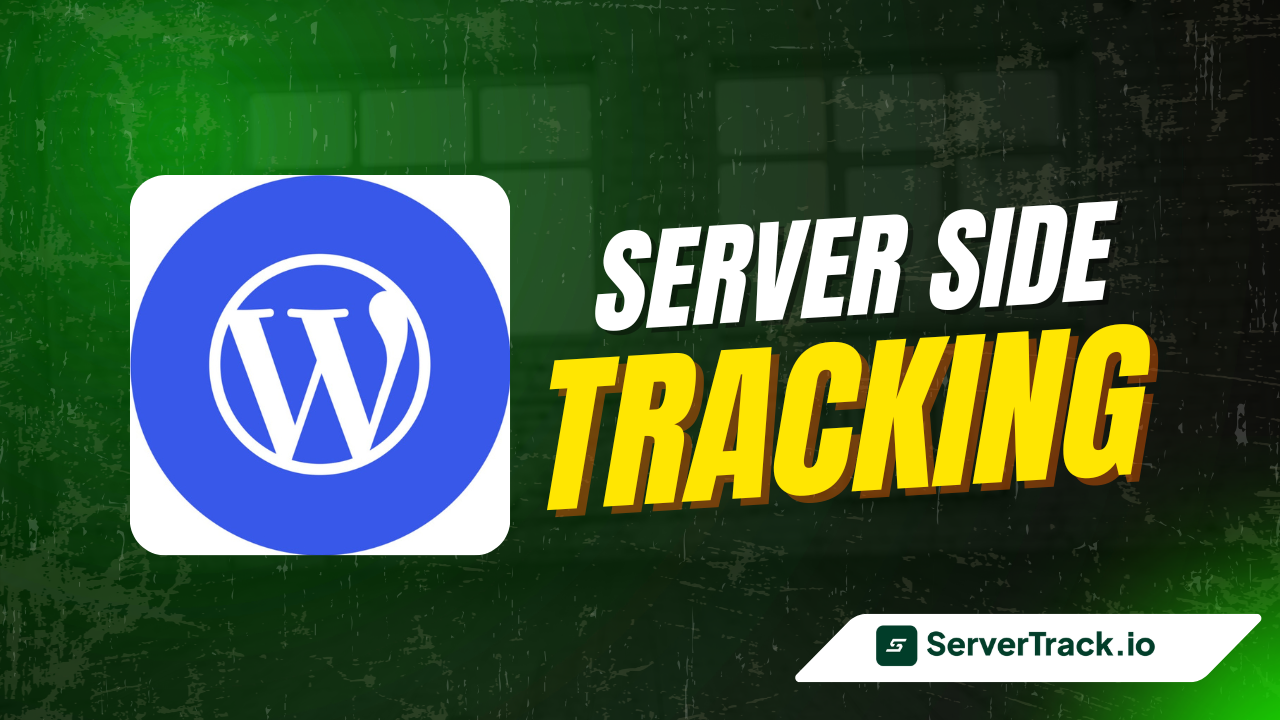 Server Side Tracking WordPress: Set It Up in 60 Seconds