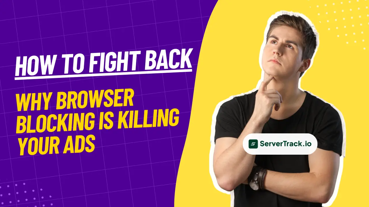 Why Browser Blocking Is Killing Your Ads and How to Fight Back